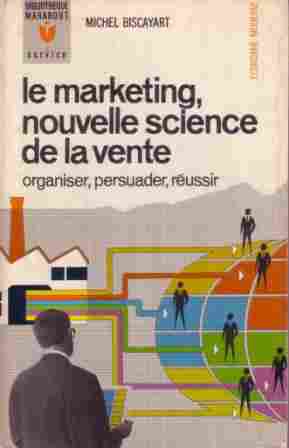 Voir l'image BISCAYART_Michel_marketing_nouvelle_science_vente_MS58_1967.jpg en taille reelle